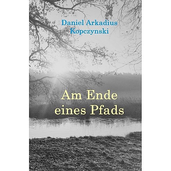 Am Ende eines Pfads, Daniel Arkadius Kopczynski