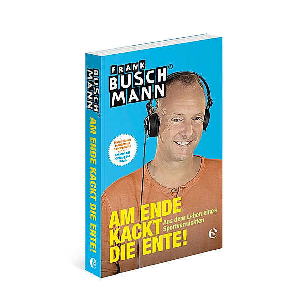 Am Ende kackt die Ente!, Frank Buschmann