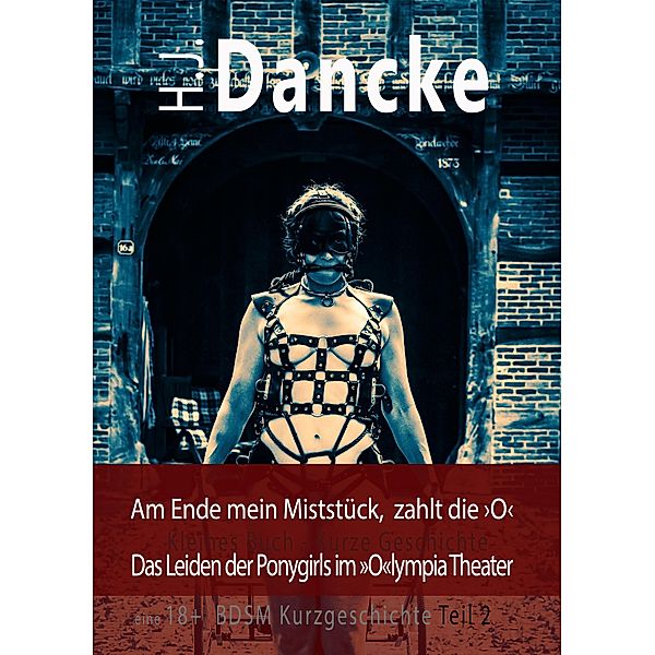 Am Ende mein Miststück, zahlt die >O< / Miststück Trilogie Bd.2, H. J. Dancke