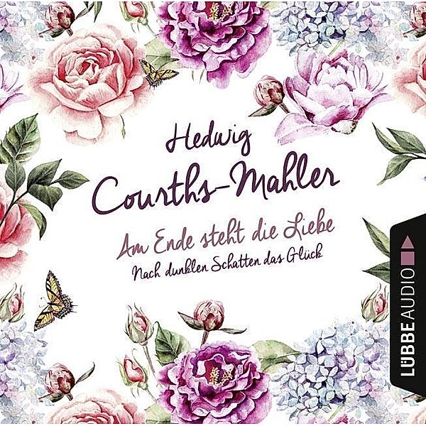 Am Ende steht die Liebe I, 2 Audio-CDs, Hedwig Courths-Mahler