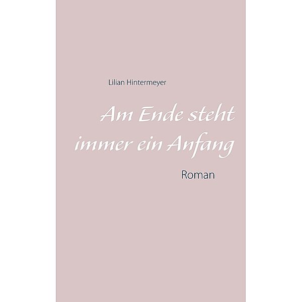 Am Ende steht immer ein Anfang, Lilian Hintermeyer