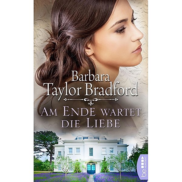 Am Ende wartet die Liebe / Emma Harte Saga Bd.6, Barbara Taylor Bradford