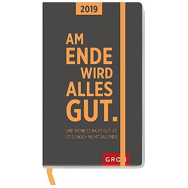 Am Ende wird alles gut. Und wenn es nicht gut ist, ist es noch nicht das Ende. 2019