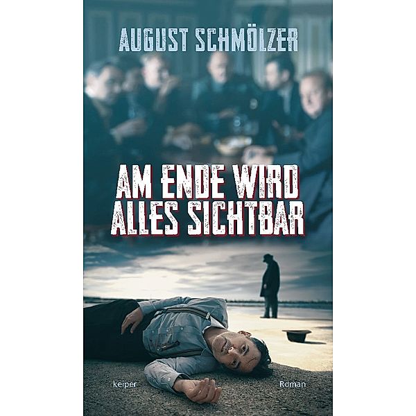 Am Ende wird alles sichtbar, August Schmölzer