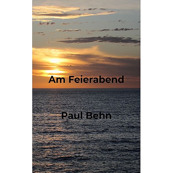 Am Feierabend, Paul Behn