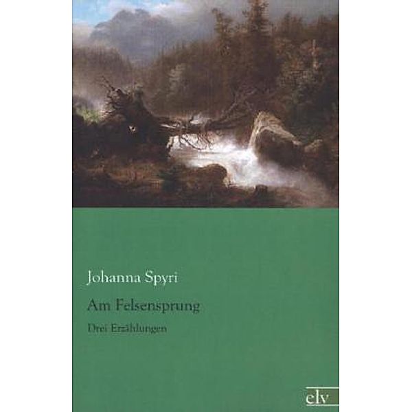 Am Felsensprung, Johanna Spyri