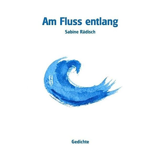 Am Fluss entlang, Sabine Rädisch