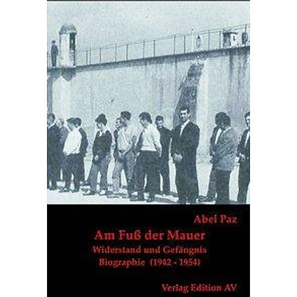 Am Fuß der Mauer, Abel Paz