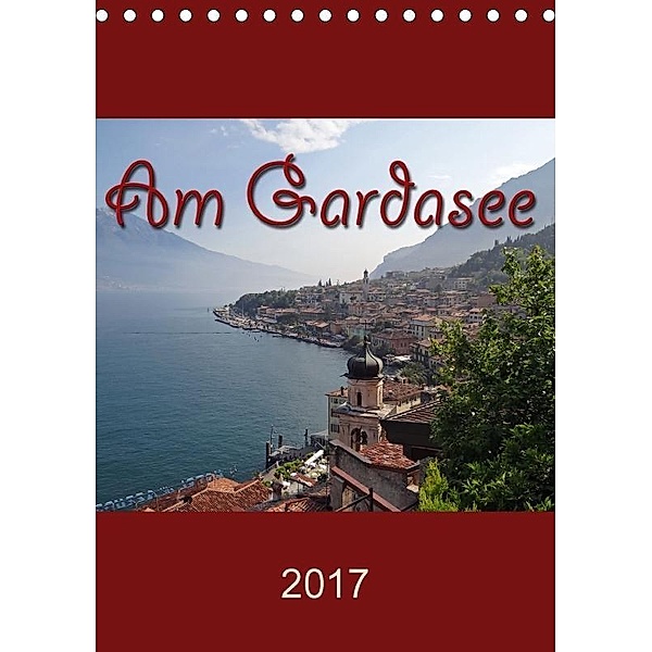 Am Gardasee (Tischkalender 2017 DIN A5 hoch), flori0, k.A. Flori0