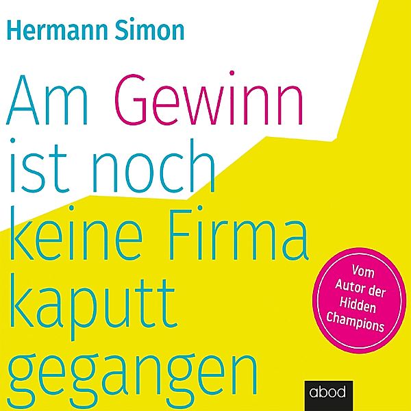 Am Gewinn ist noch keine Firma kaputtgegangen, Hermann Simon