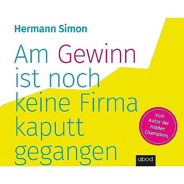 Am Gewinn ist noch keine Firma kaputtgegangen,Audio-CD, Hermann Simon