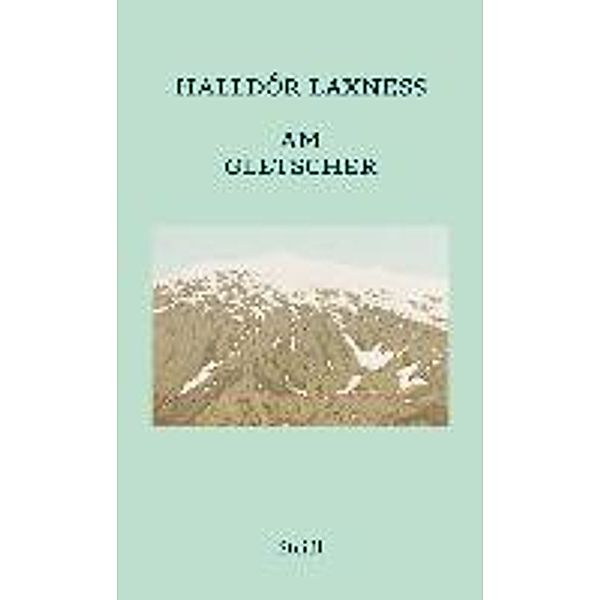 Am Gletscher, Halldór Laxness