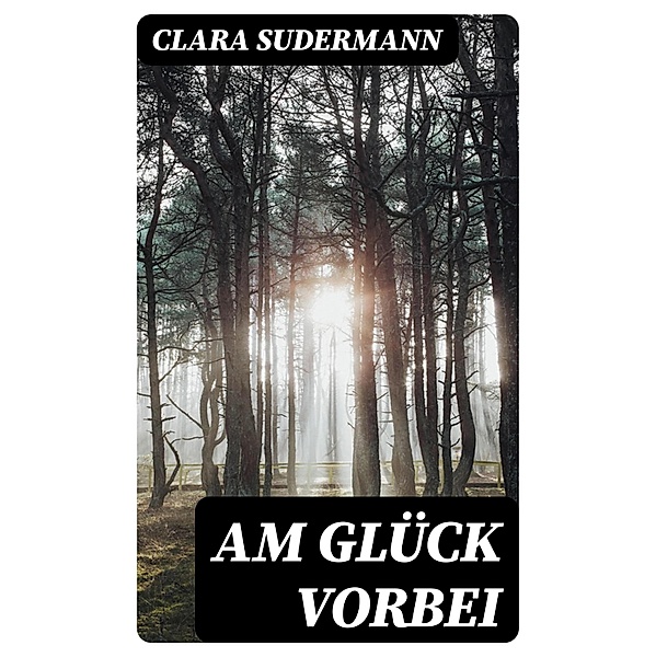 Am Glück vorbei, Clara Sudermann
