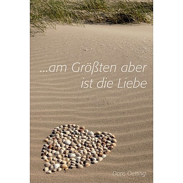 Am Grössten aber ist die Liebe, Doris Oetting