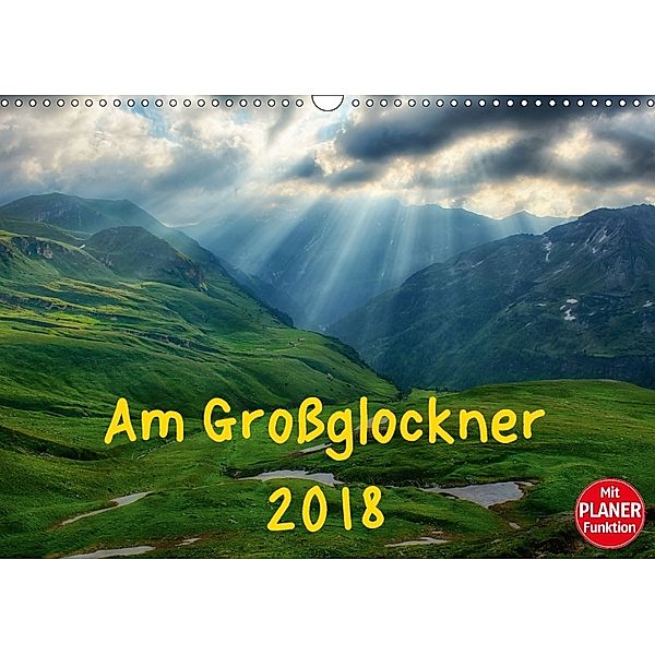 Am Großglockner - Planer (Wandkalender 2018 DIN A3 quer) Dieser erfolgreiche Kalender wurde dieses Jahr mit gleichen Bil, Kirsten Karius
