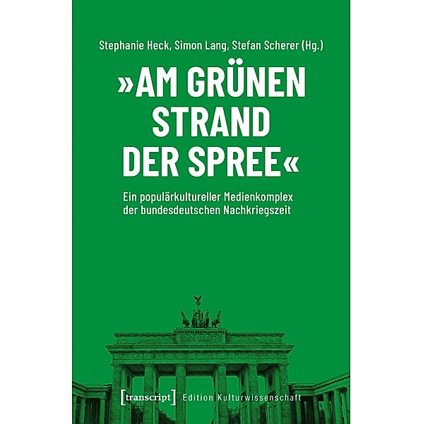 »Am grünen Strand der Spree« / Edition Kulturwissenschaft Bd.176