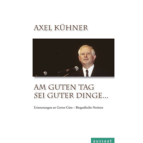 Am guten Tag sei guter Dinge . . ., Axel Kühner