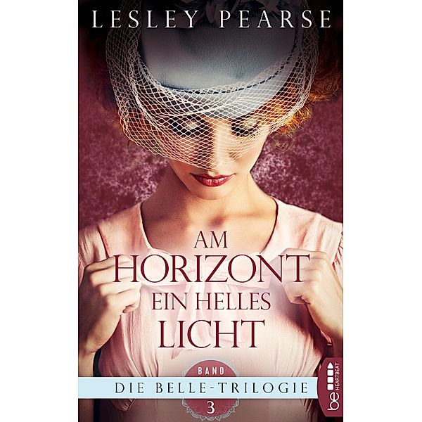 Am Horizont ein helles Licht / Die Belle Trilogie Bd.3, Lesley Pearse