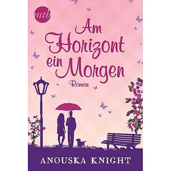 Am Horizont ein Morgen / Mira Star Bestseller Autoren Romance, Anouska Knight