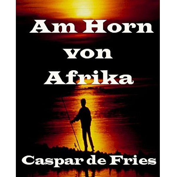 Am Horn von Afrika, Caspar de Fries