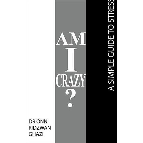 Am I Crazy?, Dr Onn Ridzwan Ghazi