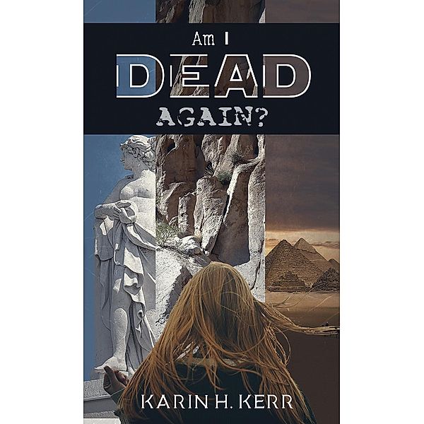 Am I Dead Again? / Austin Macauley Publishers, Karin H. Kerr