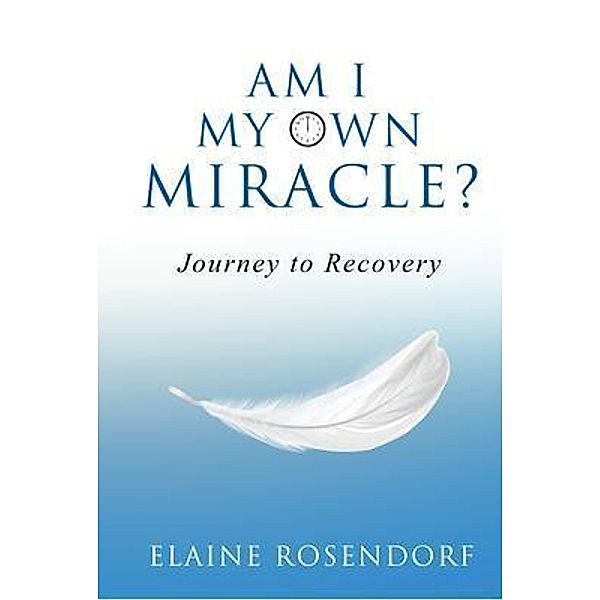 Am I My Own Miracle?, Elaine Rosendorf