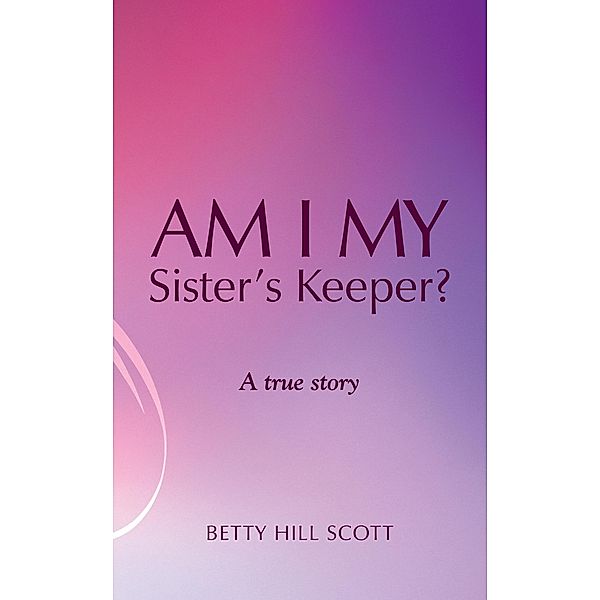 Am I My Sister's Keeper?, Betty Hill Scott