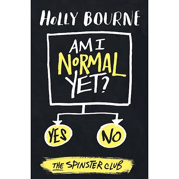 Am I Normal Yet? / The Spinster Club Series, Holly Bourne