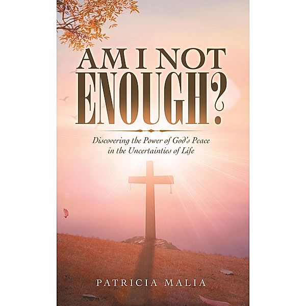 Am I Not Enough?, Patricia Malia