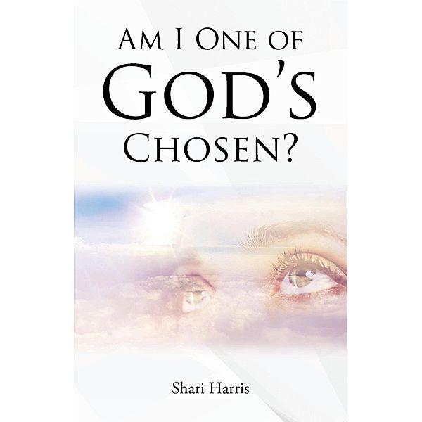 Am I One of God's Chosen?, Shari Harris