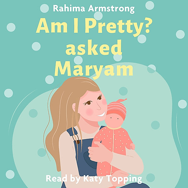 Am I pretty? asked Maryam, Rahima Armstrong