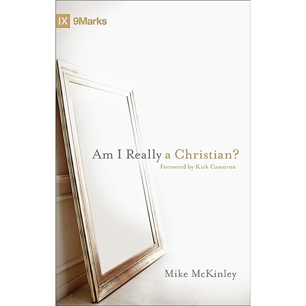 Am I Really a Christian? (Foreword by Kirk Cameron), Mike Mckinley