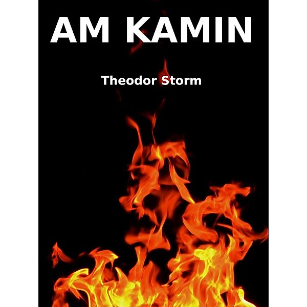 Am Kamin, Theodor Storm