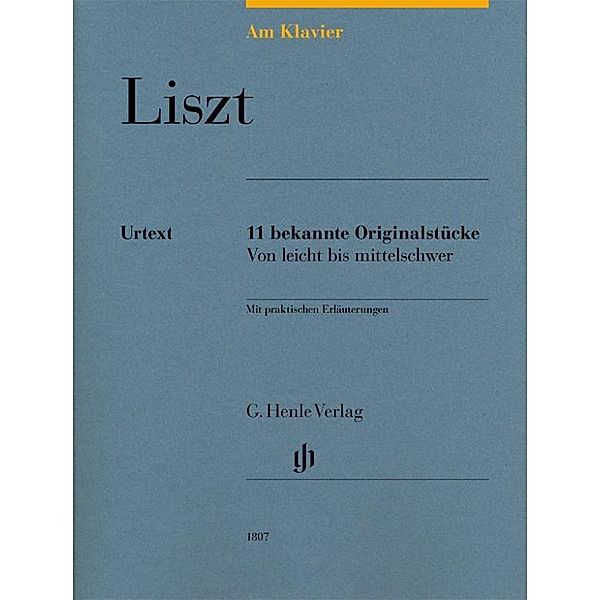 Am Klavier - Liszt, Franz Liszt - Am Klavier - 11 bekannte Originalstücke