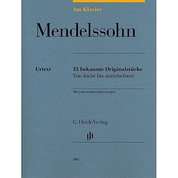 Am Klavier - Mendelssohn, Felix Mendelssohn Bartholdy - Am Klavier - 13 bekannte Originalstücke