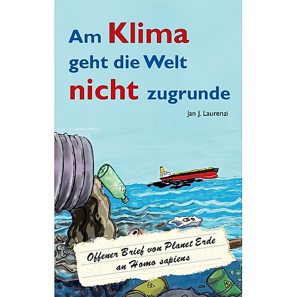 Am Klima geht die Welt nicht zugrunde, Jan J. Laurenzi