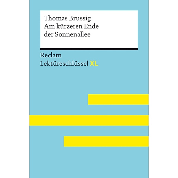Am kürzeren Ende der Sonnenallee von Thomas Brussig: Reclam Lektüreschlüssel XL / Reclam Lektüreschlüssel XL, Thomas Brussig, Mathias Kieß