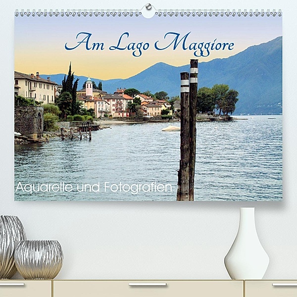 Am Lago Maggiore - Aquarelle und Fotografien (Premium-Kalender 2020 DIN A2 quer), Brigitte Dürr