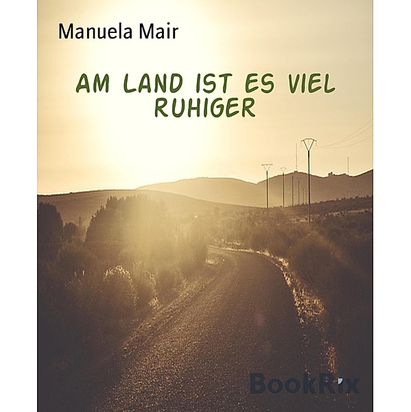 Am Land ist es viel ruhiger, Manuela Mair