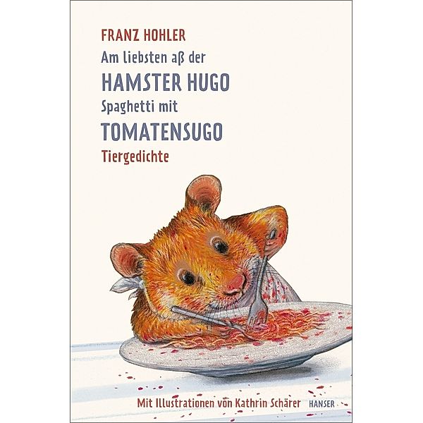 Am liebsten ass der Hamster Hugo Spaghetti mit Tomatensugo, Franz Hohler