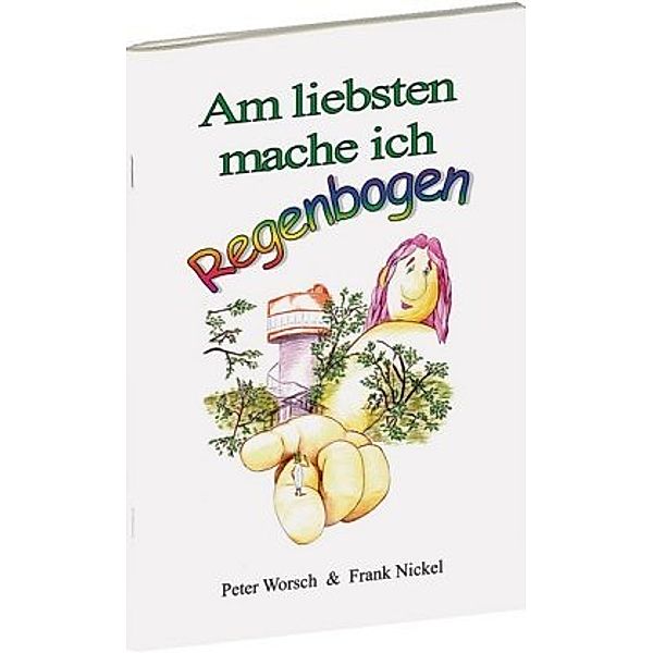 Am liebsten mache ich Regenbogen, Peter Worsch