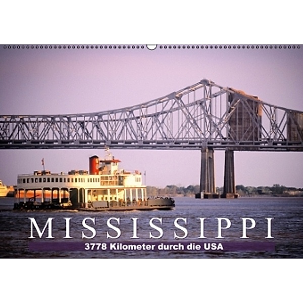 Am Mississippi: 3778 Kilometer durch die USA (Wandkalender 2015 DIN A2 quer), CALVENDO