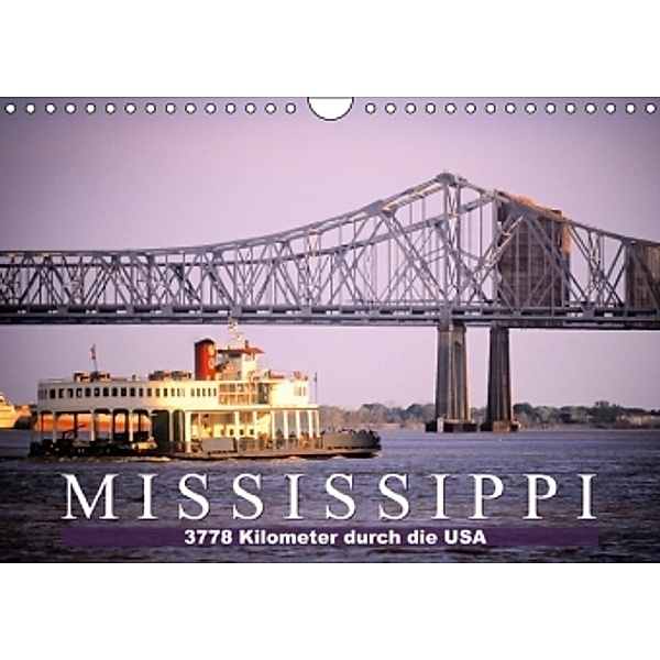 Am Mississippi: 3778 Kilometer durch die USA (Wandkalender 2015 DIN A4 quer), CALVENDO