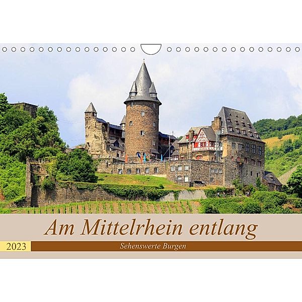 Am Mittelrhein entlang - Sehenswerte Burgen (Wandkalender 2023 DIN A4 quer), Arno Klatt