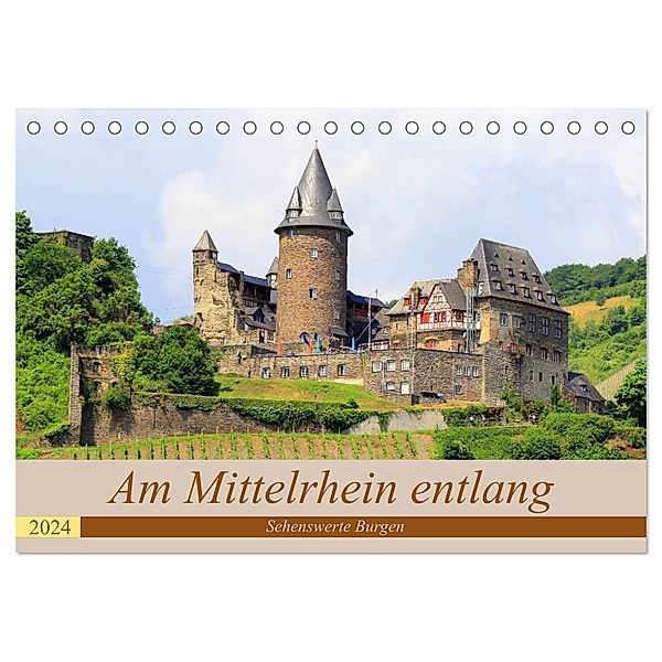Am Mittelrhein entlang - Sehenswerte Burgen (Tischkalender 2024 DIN A5 quer), CALVENDO Monatskalender, Arno Klatt
