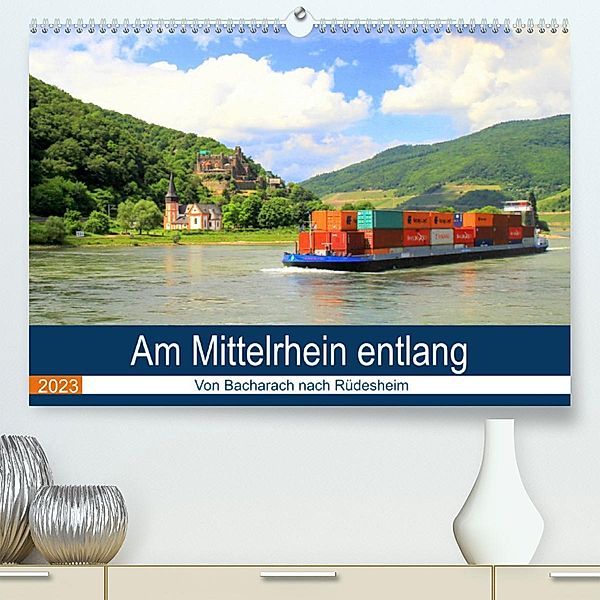 Am Mittelrhein entlang - Von Bacharach nach Rüdesheim (Premium, hochwertiger DIN A2 Wandkalender 2023, Kunstdruck in Hoc, Arno Klatt