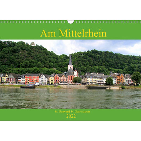 Am Mittelrhein - St. Goar und St. Goarshausen (Wandkalender 2022 DIN A3 quer), Arno Klatt