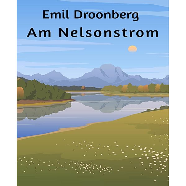 Am Nelsonstrom, Emil Droonberg