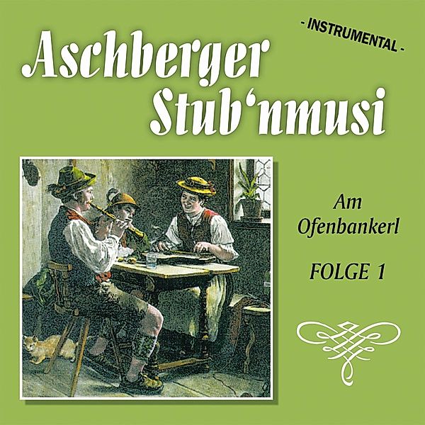 Am Ofenbankerl, Aschberger Stub'nmusi